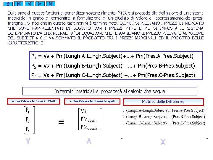 Sulla base di queste funzioni si generalizza sostanzialmente l’MCA e si procede alla definizione