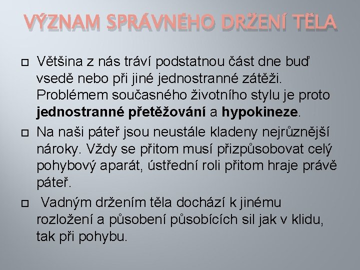 VÝZNAM SPRÁVNÉHO DRŽENÍ TĚLA Většina z nás tráví podstatnou část dne buď vsedě nebo