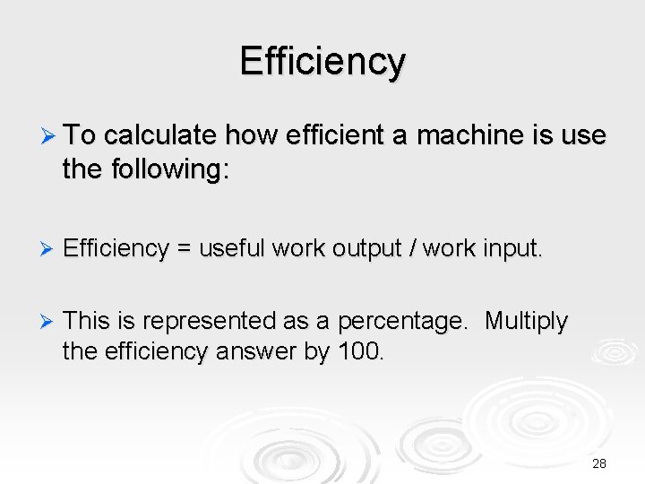 Efficiency Ø To calculate how efficient a machine is use the following: Ø Efficiency