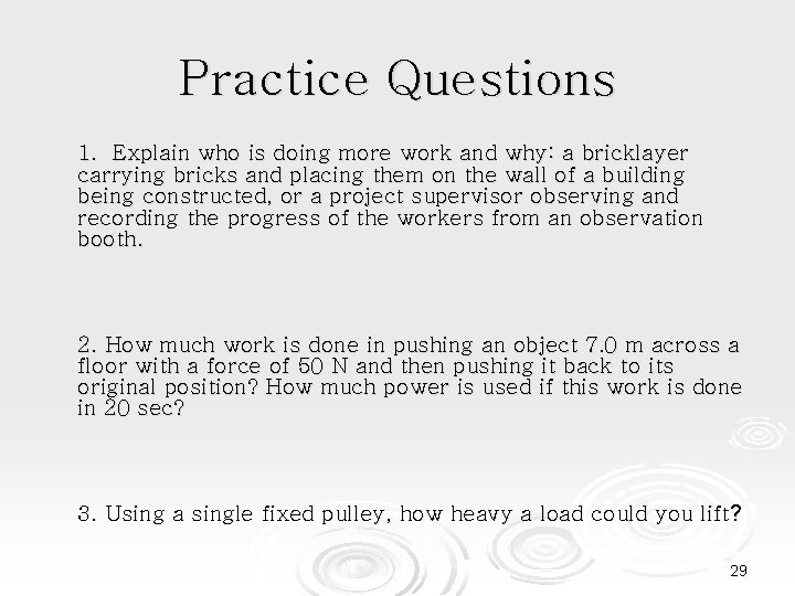 Practice Questions 1. Explain who is doing more work and why: a bricklayer carrying