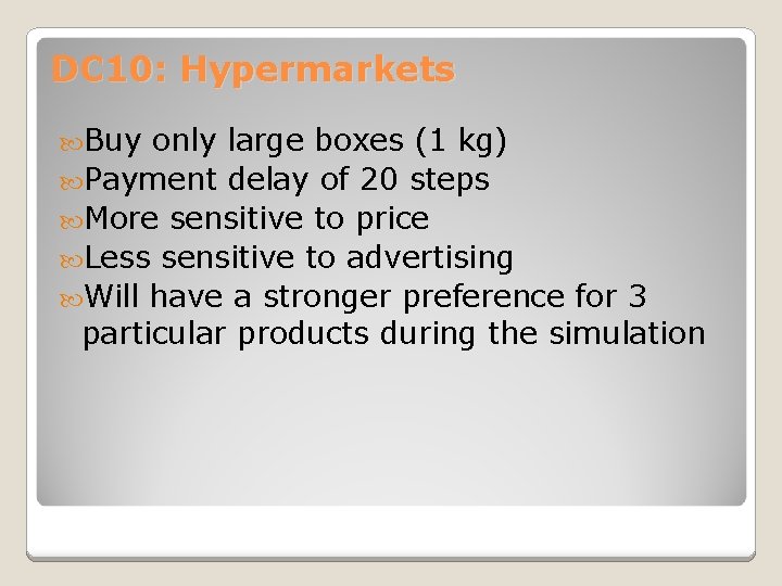 DC 10: Hypermarkets Buy only large boxes (1 kg) Payment delay of 20 steps