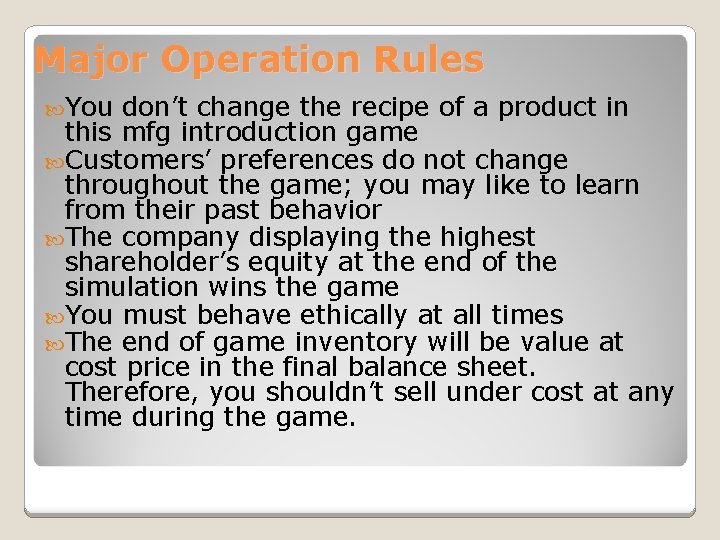 Major Operation Rules You don’t change the recipe of a product in this mfg