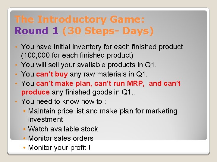 The Introductory Game: Round 1 (30 Steps- Days) • • • You have initial