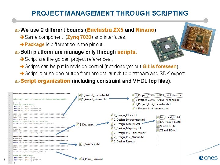 PROJECT MANAGEMENT THROUGH SCRIPTING We use 2 different boards (Enclustra ZX 5 and Ninano)