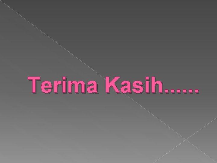 Terima Kasih. . . 