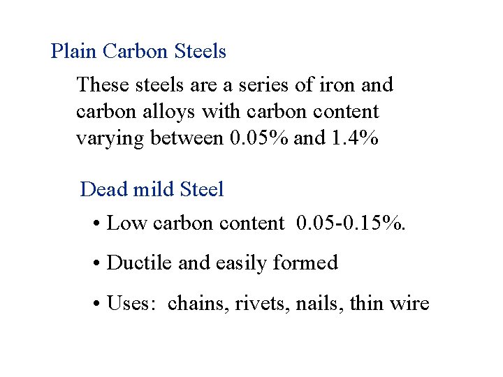 Plain Carbon Steels These steels are a series of iron and carbon alloys with Plain Carbon Steels These steels are a series of iron and carbon alloys with
