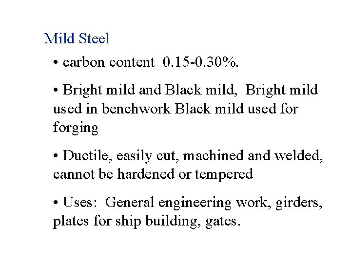 Mild Steel • carbon content 0. 15 -0. 30%. • Bright mild and Black Mild Steel • carbon content 0. 15 -0. 30%. • Bright mild and Black