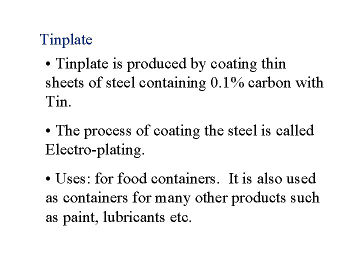 Tinplate • Tinplate is produced by coating thin sheets of steel containing 0. 1%