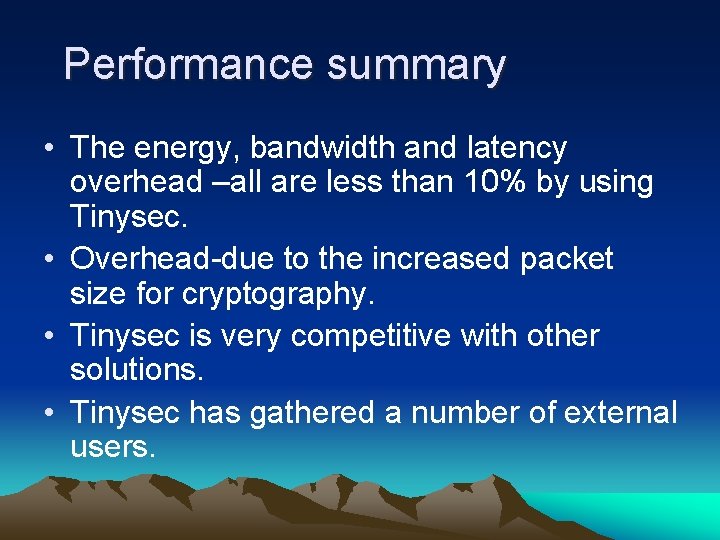 Performance summary • The energy, bandwidth and latency overhead –all are less than 10%