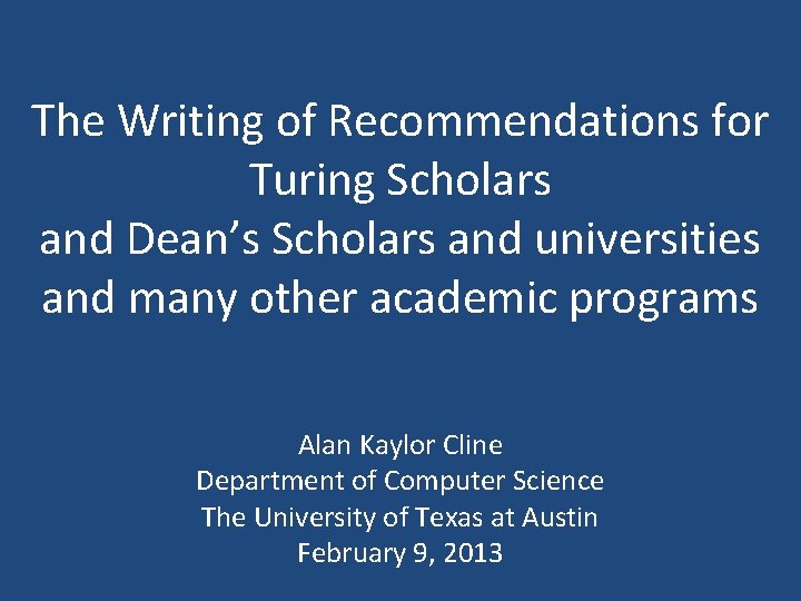 The Writing of Recommendations for Turing Scholars and Dean’s Scholars and universities and many The Writing of Recommendations for Turing Scholars and Dean’s Scholars and universities and many
