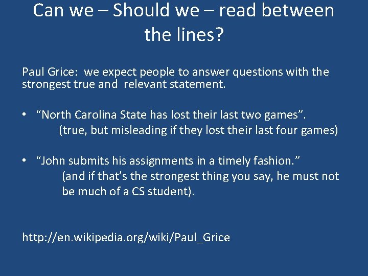 Can we – Should we – read between the lines? Paul Grice: we expect Can we – Should we – read between the lines? Paul Grice: we expect