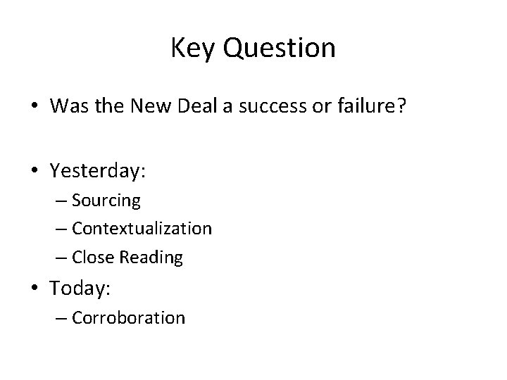 Key Question • Was the New Deal a success or failure? • Yesterday: –