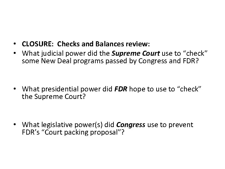  • CLOSURE: Checks and Balances review: • What judicial power did the Supreme
