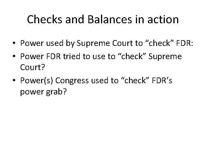 Checks and Balances in action • Power used by Supreme Court to “check” FDR: