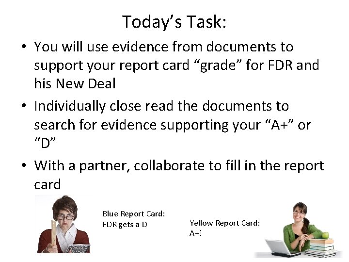 Today’s Task: • You will use evidence from documents to support your report card