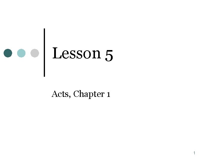 Lesson 5 Acts, Chapter 1 1 