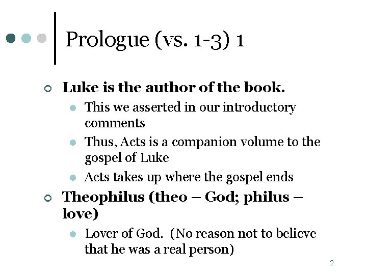 Prologue (vs. 1 -3) 1 ¢ Luke is the author of the book. l