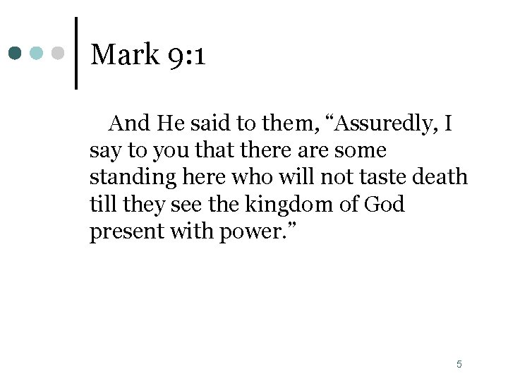 Mark 9: 1 And He said to them, “Assuredly, I say to you that