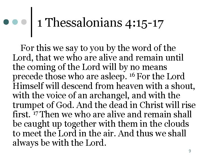 1 Thessalonians 4: 15 -17 For this we say to you by the word