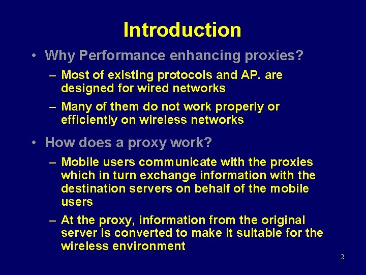 Introduction • Why Performance enhancing proxies? – Most of existing protocols and AP. are