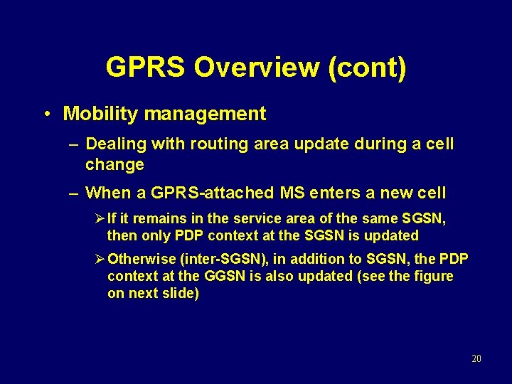 GPRS Overview (cont) • Mobility management – Dealing with routing area update during a