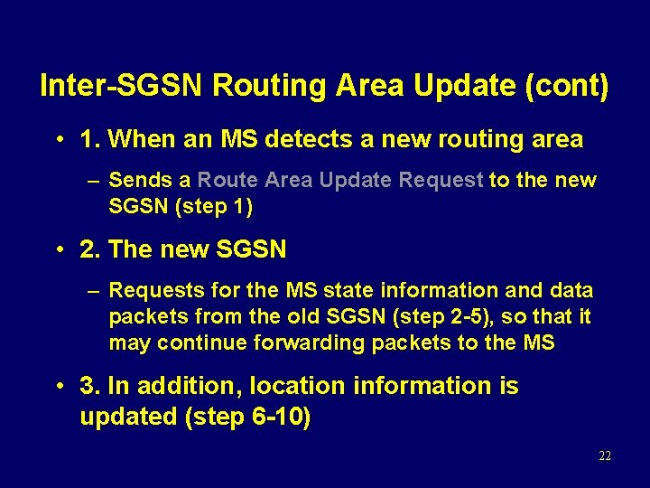 Inter-SGSN Routing Area Update (cont) • 1. When an MS detects a new routing