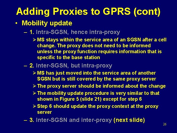 Adding Proxies to GPRS (cont) • Mobility update – 1. Intra-SGSN, hence intra-proxy Ø