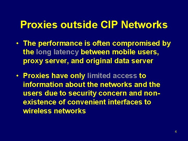 Proxies outside CIP Networks • The performance is often compromised by the long latency