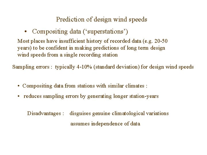 Prediction of design wind speeds • Compositing data (‘superstations’) Most places have insufficient history