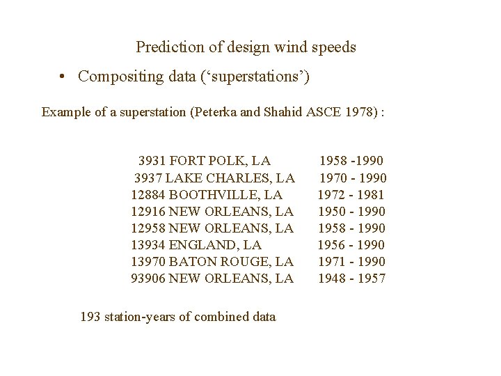 Prediction of design wind speeds • Compositing data (‘superstations’) Example of a superstation (Peterka