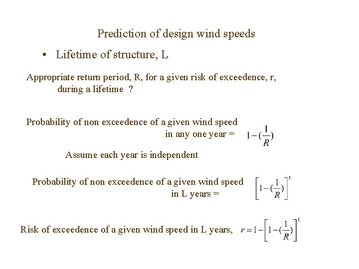Prediction of design wind speeds • Lifetime of structure, L Appropriate return period, R,