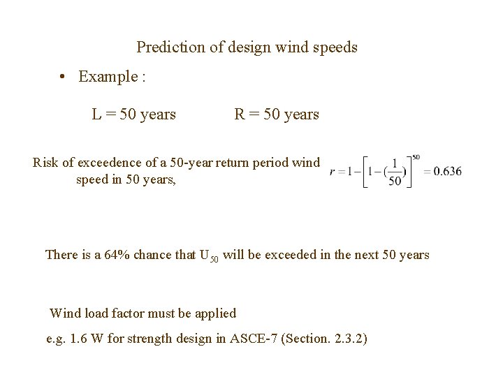Prediction of design wind speeds • Example : L = 50 years Risk of