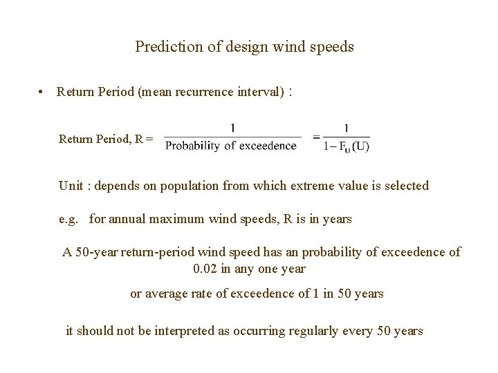 Prediction of design wind speeds • Return Period (mean recurrence interval) : Return Period,