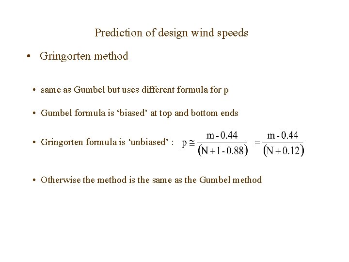 Prediction of design wind speeds • Gringorten method • same as Gumbel but uses