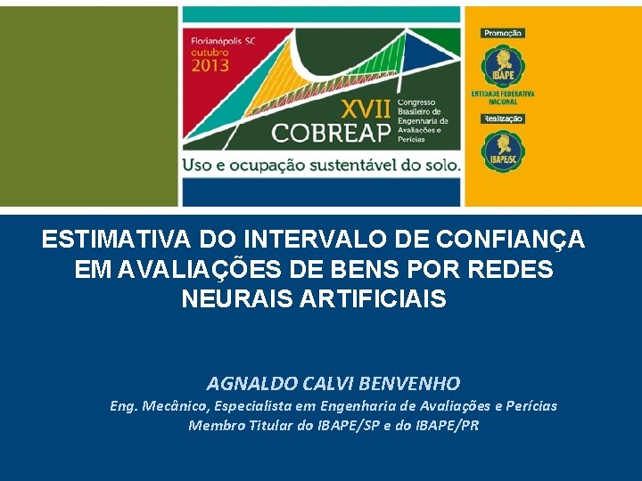 ESTIMATIVA DO INTERVALO DE CONFIANÇA EM AVALIAÇÕES DE BENS POR REDES NEURAIS ARTIFICIAIS AGNALDO