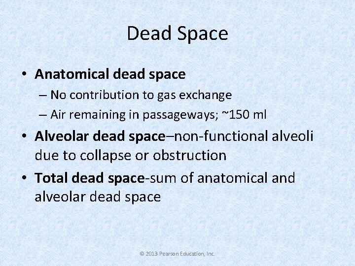 Dead Space • Anatomical dead space – No contribution to gas exchange – Air