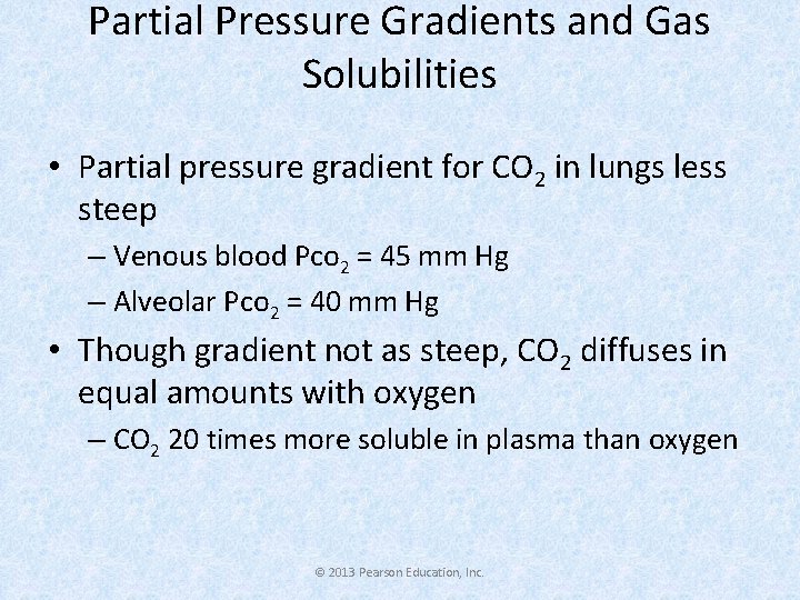 Partial Pressure Gradients and Gas Solubilities • Partial pressure gradient for CO 2 in