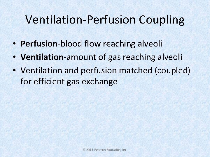 Ventilation-Perfusion Coupling • Perfusion-blood flow reaching alveoli • Ventilation-amount of gas reaching alveoli •