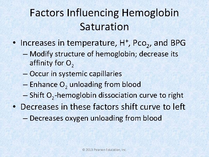 Factors Influencing Hemoglobin Saturation • Increases in temperature, H+, Pco 2, and BPG –