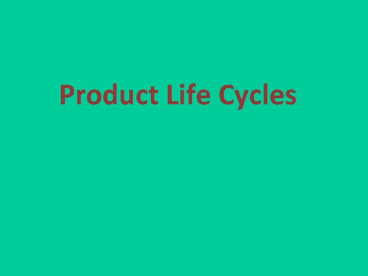 Product Life Cycles 