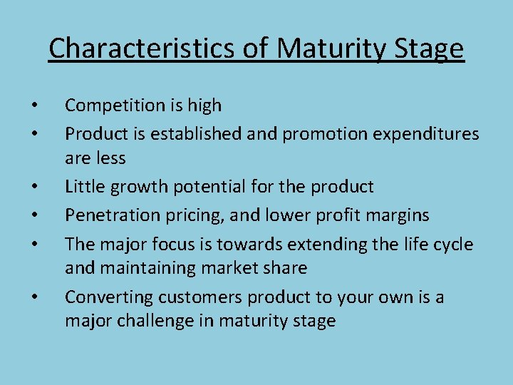 Characteristics of Maturity Stage • • • Competition is high Product is established and
