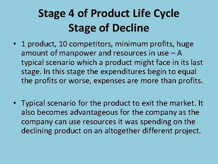 Stage 4 of Product Life Cycle Stage of Decline • 1 product, 10 competitors,
