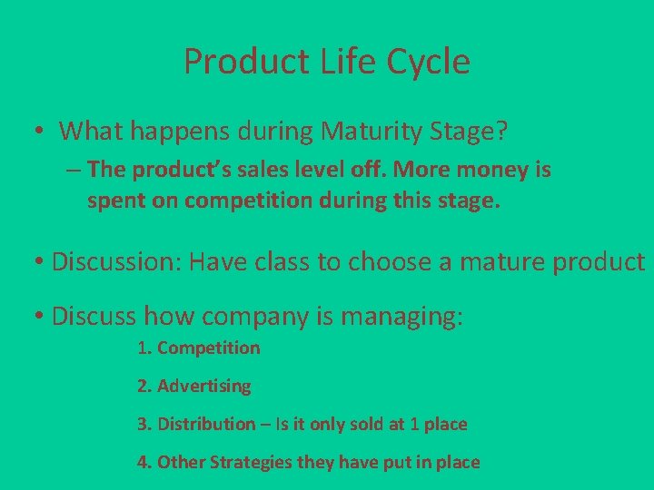 Product Life Cycle • What happens during Maturity Stage? – The product’s sales level