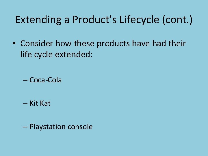 Extending a Product’s Lifecycle (cont. ) • Consider how these products have had their