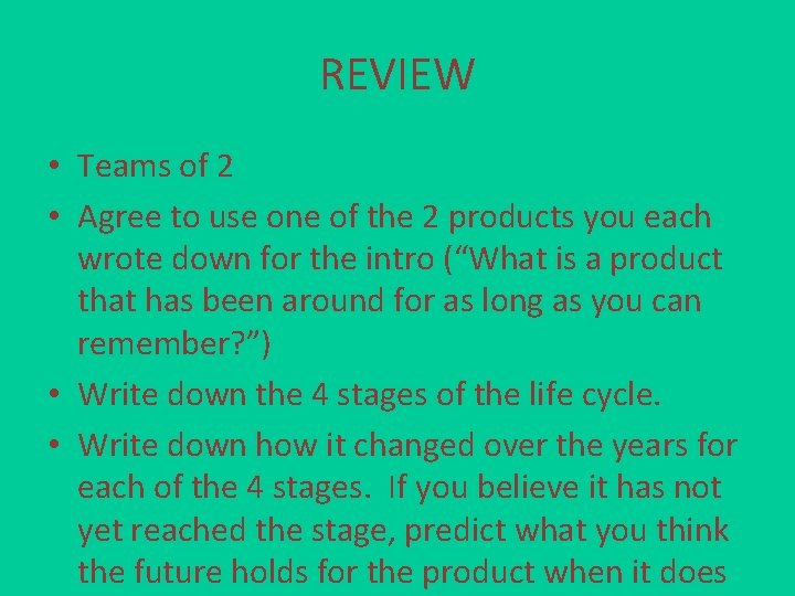 REVIEW • Teams of 2 • Agree to use one of the 2 products