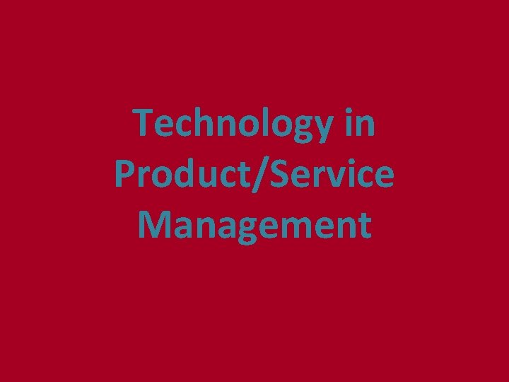 Technology in Product/Service Management 