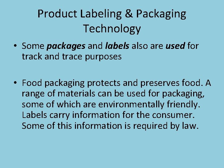 Product Labeling & Packaging Technology • Some packages and labels also are used for