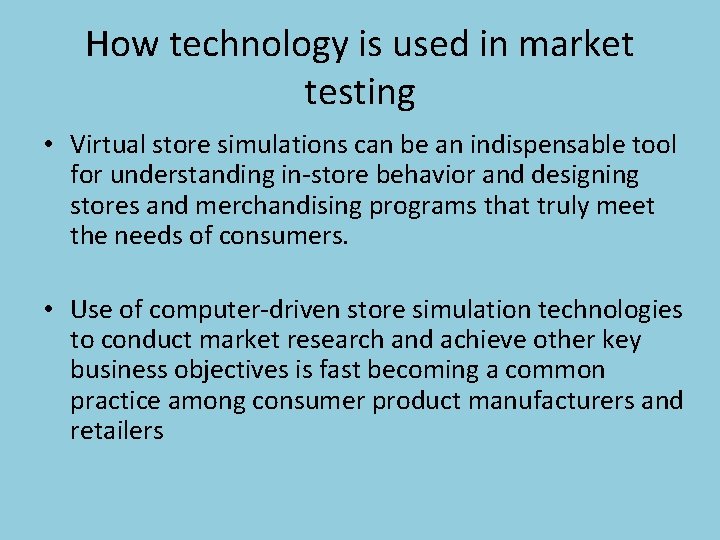 How technology is used in market testing • Virtual store simulations can be an