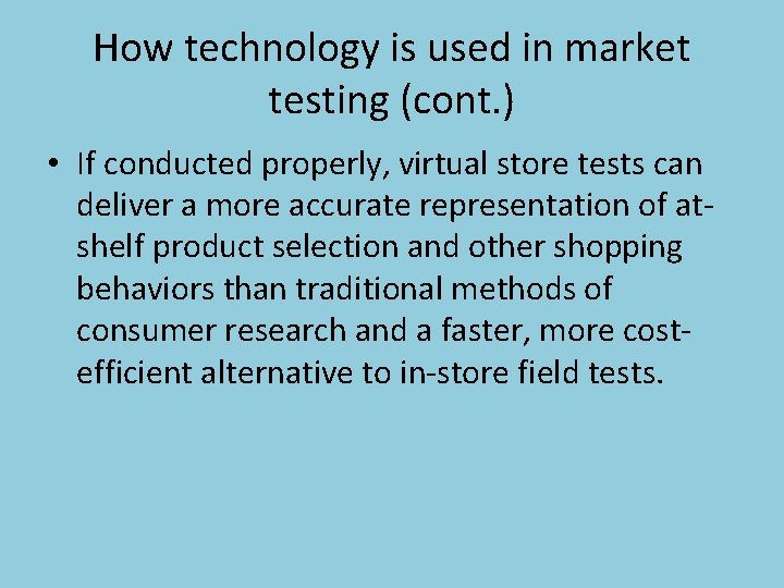 How technology is used in market testing (cont. ) • If conducted properly, virtual