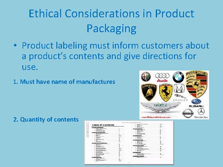 Ethical Considerations in Product Packaging • Product labeling must inform customers about a product’s